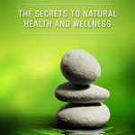I’m an Author: Healthy Living, The Secrets to Natural Health and Wellness